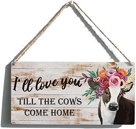 Youе те сакам сè додека кравите не дојдат дома знак фарма куќа во живо дрвена висечка знак Плакета ретро wallидна уметност декорација
