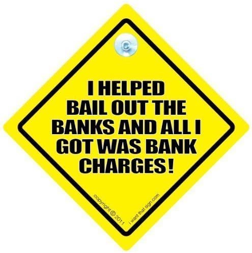 Смешни знаци iWantThatsign.com Јас помогнав да ги каупам банките и сè што добив беше банкарски такси, банкарски обвиненија, прекумерни банкарски трошоци, алчни банкари, нал