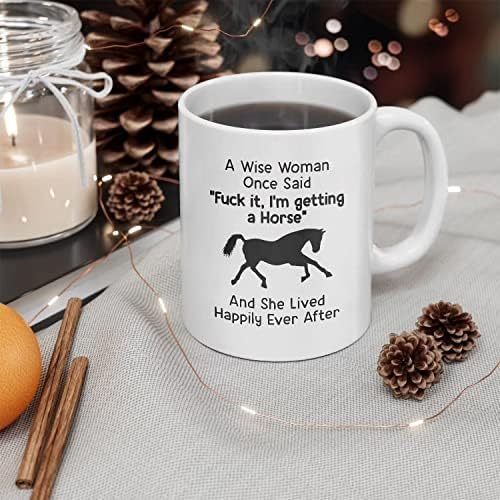Подароци за loversубители на коњи, мудра жена еднаш рече ебам дека добивам коњ, кригла со кафе од 11 мл, смешна инспиративна и сарказам