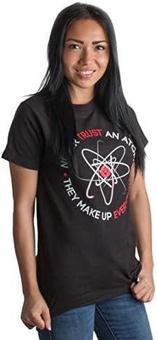 Никогаш Не Верувајте Во Атом, Тие Сочинуваат Сѐ | Смешна Наука Унисекс Маица