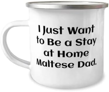 Јас Само Сакам Да Бидам Престој Дома Малтешки Татко. Малтешко Куче 12оз Камперска Кригла, Уникатни Малтешки Подароци За Кучиња, За Пријатели