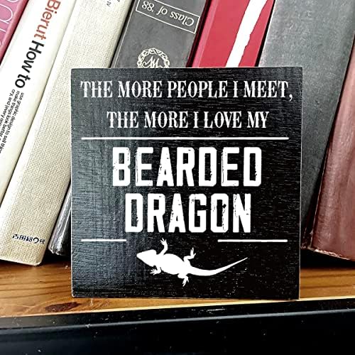 Модерен брадест змеј дрвена кутија знак за декор за табели со повеќе луѓе што повеќе се среќавам, толку повеќе ги сакам моите брадести змеј дрво кутија знак за умет?