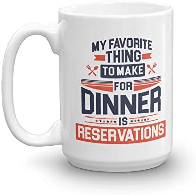 Мојата омилена работа што треба да ја направам за вечера е резервации смешно цитат кафе и чај чаша за прехранбени производи и новини,