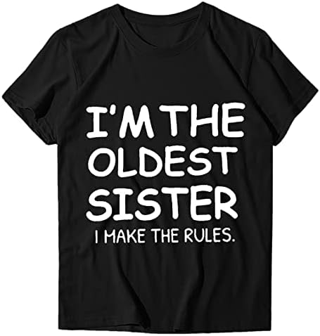 Јас сум најстарата сестра, ја правам маичката со букви, женски краток ракав, отпечатен смешни обични тинејџери девојки Туника врвови