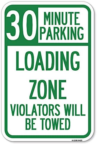 30 минути паркирање, зона за оптоварување, прекршителите ќе бидат влечени | 12 x 18 знак за паркирање на алуминиумски тешки мерачи на алуминиум | Заштитете го вашиот биз