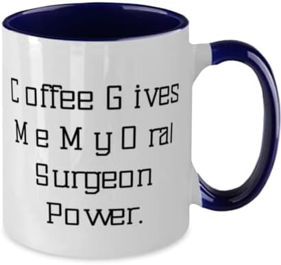Единствена Идеја Орален Хирург Двобојна 11оз Кригла, Кафето Ми Ја Дава Моќта На Мојот Орален Хирург, Забавни Подароци За Соработниците,