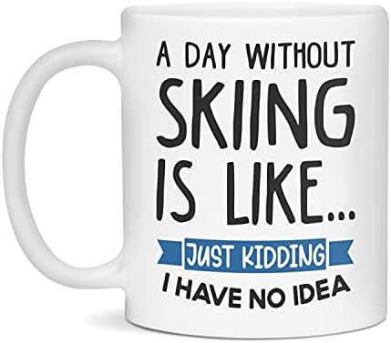 Денот без скијање е како. Само се шегувам немам поим, 11-Унца Бело