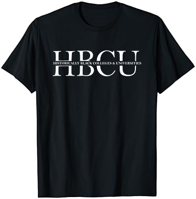 HBCU-Историски Црна Колеџи &засилувач; Унив Маица Подарок
