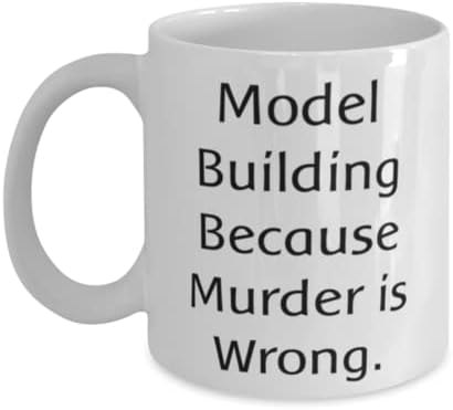 Зграда на модели на шега 11oz 15oz кригла, градење на модели затоа што убиството е погрешно, присутно за пријатели, подароци